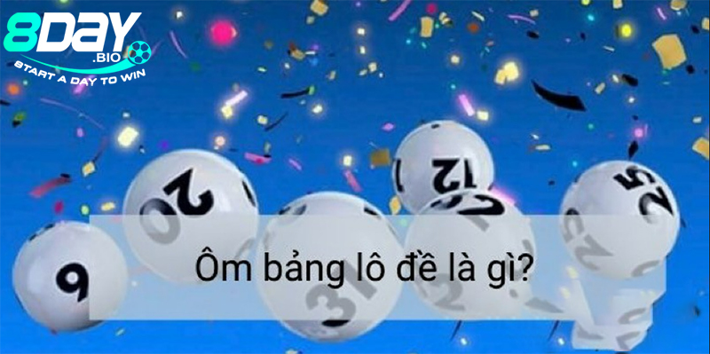 Ôm bảng lô đề và khái niệm cơ bản