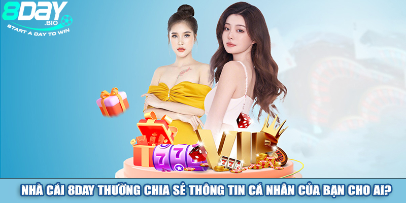 nha-cai-8day-chia-se-thong-tin-ca-nhan-cua-ban-cho-ai (1)